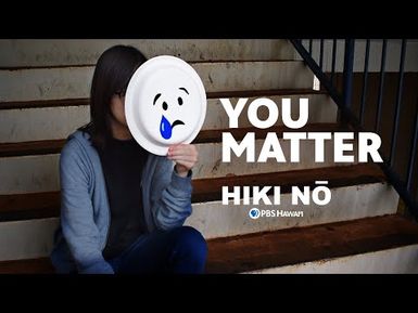 You Matter | HIKI NŌ on PBS HAWAIʻI