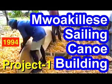 Mwoakillese Sailing Canoe Building Documentation Project 1