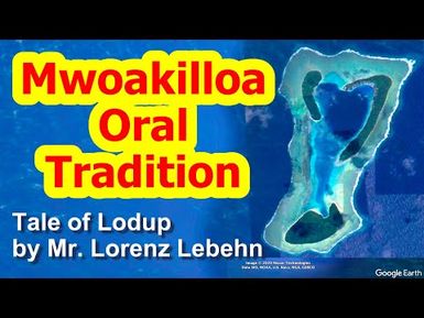 Tale of Lodup, Mwoakilloa