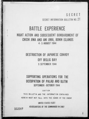 COMINCH - Information Bulletin #21 - Battle Experience Bonins, 8/4-5/44; Mindanao Island, Philippines, 9/9/44; Palau Islands & Ulithi Atoll, Carolines, September - October 1944