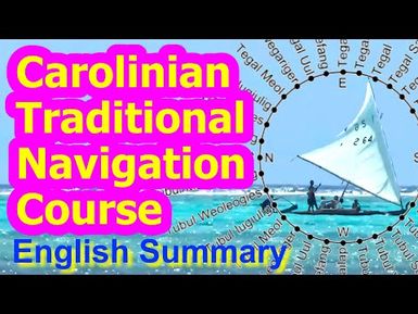 Carolinian Traditional Navigation Course (English Summary Video)