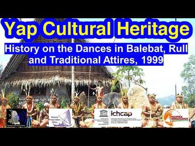 History on the Dances in Balebat, Rull and Traditional Attires, Yap, 1999