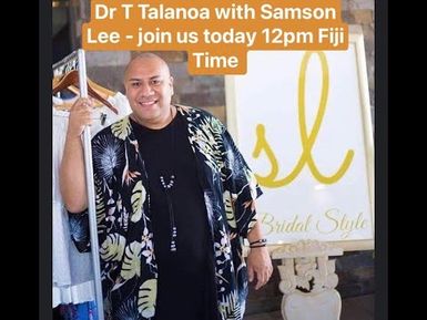 DR T & SAMSON LEE - TALANOA OF HIS FASHION AND DESIGN JOURNEY & HIS SALUSALU FASHION SHOW - MARCH 19