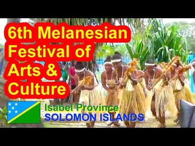 Isabel Province, Solomon Islands, 6th Melanesian Festival of Arts and Culture