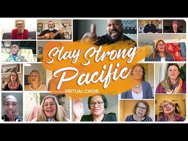 Stay Strong Pacific - Virtual Choir Performance