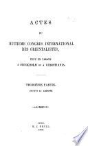 Actes du huitième congrès international des orientalistes, tenu en 1889 à Stockholm et à Christiania