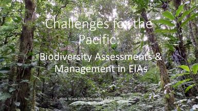 Challenges for the Pacific: Biodiversity Assessment & Management in EIAs