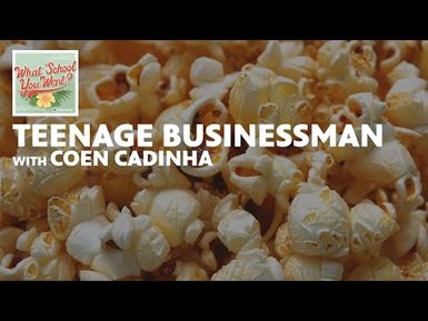 Teenage Businessman (with Coen Cadinha) | WHAT SCHOOL YOU WENT?