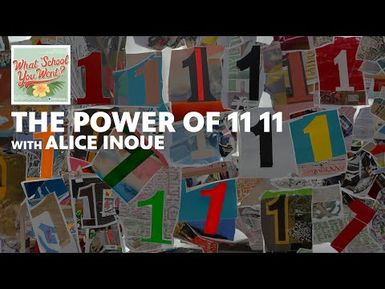 The Power of 11 11 (with Alice Inoue) | WHAT SCHOOL YOU WENT?