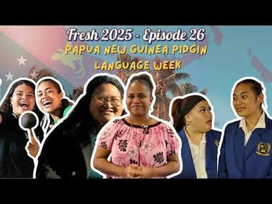 Fresh 2025 - Episode 26 | PNG Pidgin Language Week & Tech Talks With Eteroa