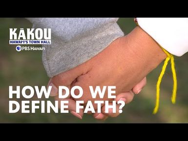 How Do We Define Faith? | KĀKOU: Hawaiʻi’s Town Hall
