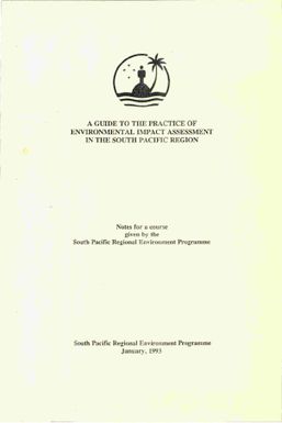 A guide to the practice of environmental impact assessment in the South Pacific Region