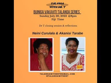 DR T & AKANISI TARABE & NEINI CURULALA - REFLECTIONS OF THE MONTH LONG CELEBRATION OF THE BUINIGA