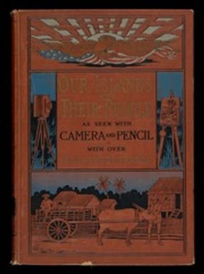 Our islands and their people : as seen with camera and pencil, 1
