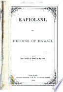 Kapiolani, the heroine of Hawaii; or, A triumph of grace at the Sandwich Islands