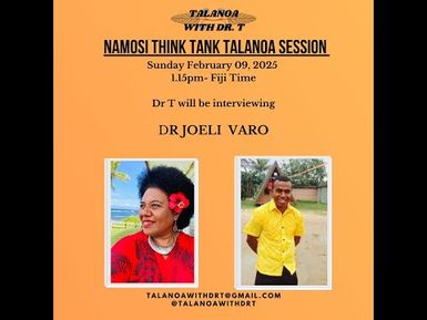 DR T & DR JOELI VARO - NAMOSI THINK TANK TALANOA SESSION - SUNDAY FEB 9 2025