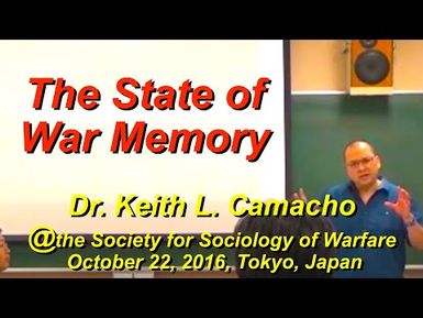 Dr. Keith L. Camacho "The State of 'War Memory'"