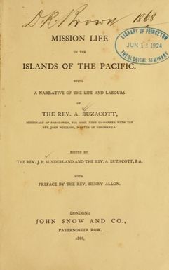 Mission life in the islands of the Pacific : being a narrative of the life and labours of the Rev. A. Buzacott
