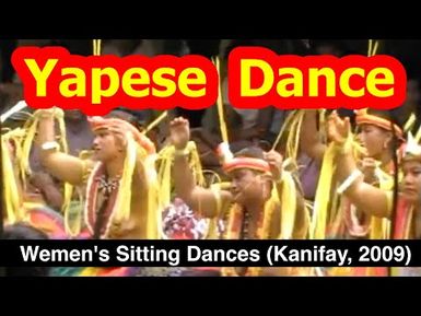 Wemen's Sitting Dances, Kanifay, Yap, 2009