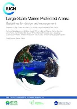 Large-Scale Marine Protected Areas : Guidelines for design and management