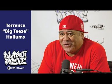 Terrence "Big Teeze" Hallums | ALANUI MELE: Hawaiʻi Hip-Hop History | S1 E11