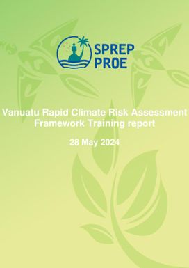 Vanuatu Rapid Climate Risk Assessment Framework Training report : 28 May 2024