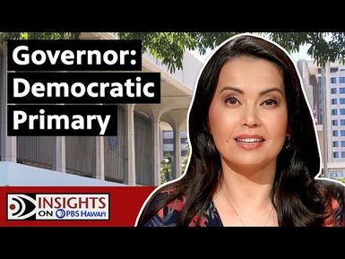 Governor: Democratic Primary | INSIGHTS ON PBS HAWAIʻI