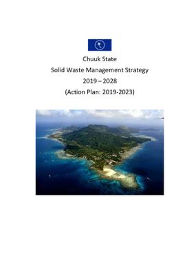 Chuuk State: solid waste management strategy. 2019 - 2028 (Action Plan: 2019-2023)