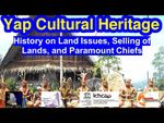 History on Land Issues, Selling of Lands, and Paramount Chiefs, Yap
