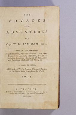 The voyages and adventures of Capt. William Dampier. : Wherein are described the inhabitants, manners, customs, trade, harbours, soil, animals. vegetables, etc. of the principle countries, islands, etc. of Asia, Africa and America