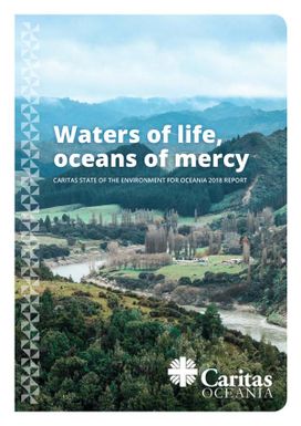 Waters of life, oceans of mercy. Caritas state of the environment for Oceania 2018.