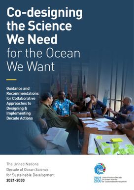 Co-designing the Science we Need for the Ocean We Want : Guidance and Recommendations for Collaborative Approaches to Designing & Implmenting Decade Actions