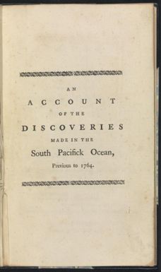 An account of the discoveries made in the south Pacifick Ocean, previous to 1764.