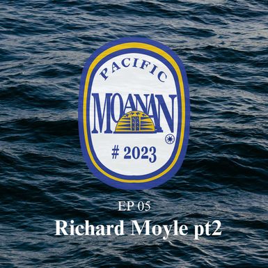 EP 05 - Richard Moyle pt 2