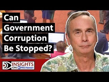 Can Government Corruption Be Stopped? | INSIGHTS ON PBS HAWAIʻI