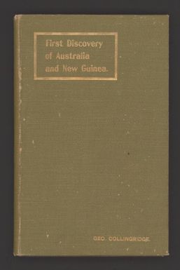 The first discovery of Australia and New Guinea : being the narrative of Portuguese and Spanish discoveries in the Australasian regions, between the years 1492-1606, with descriptions of their old charts / by George Collingridge de Tourcey.