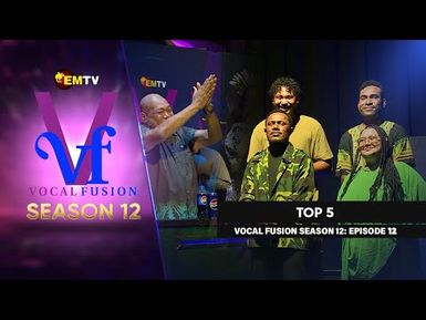 EMTV's VOCAL FUSION SEASON 12 - EPISODE 12 - TOP 5