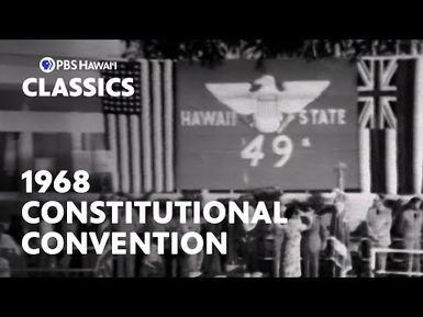 Hawaiʻi Report: 1968 Constitutional Convention Part 1 (1968) | PBS Hawaiʻi Classics