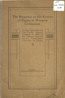 The response of the natives of Papua to western civilisation / by Sir Hubert Murray.
