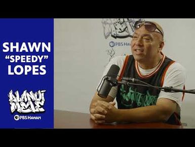 Shawn "Speedy" Lopes | ALANUI MELE: Hawaiʻi Hip-Hop History | S1 E4 (Full Episode)