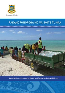 Sustainable and integrated water and sanitation policy 2012 - 2021 = Fakanofonofoga mo vai mote tumaa.