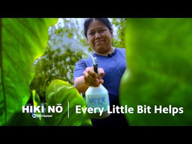Every Little Bit Helps | HIKI NŌ on PBS HAWAIʻI