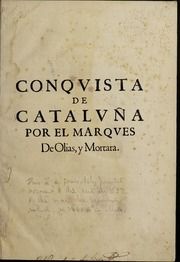 Conquista de Cataluna por el marques de Olias, y Mortara