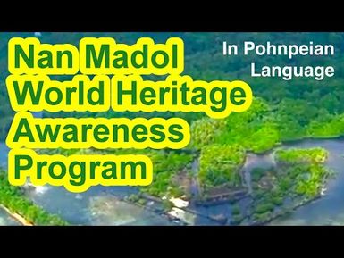 Nan Madol World Heritage Awareness Program (Pohnpeian Language Version)