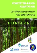 Ecosystem-based adaptation options assessment and masterplan for Honiara, Solomon Islands.
