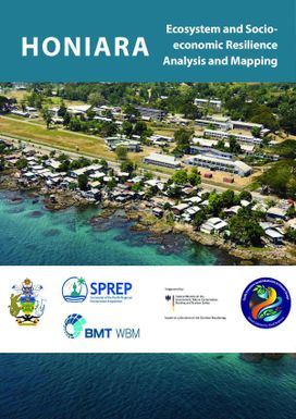 Ecosystem and Socio-Economic Resilience Analysis and Mapping (ESRAM) : Solomon Islands, Vol 3 : Honiara