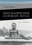 ["Pacific Islanders Under German Rule: A Study in the Meaning of Colonial Resistance"]