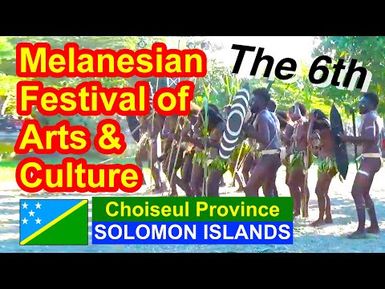 Choiseul Province, Solomon Islands, 6th Melanesian Festival of Arts and Culture