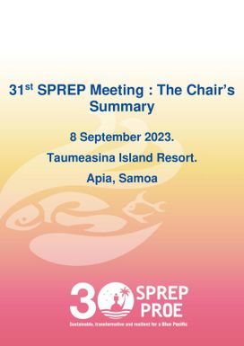 31st SPREP Meeting : The Chair's Summary - 8 September 2023. Taumeasina Island Resort. Apia, Samoa