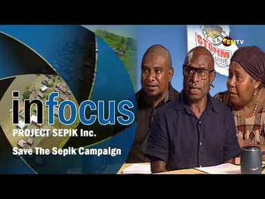 Infocus Episode 11- Project Sepik Inc. Save the Sepik Campaign